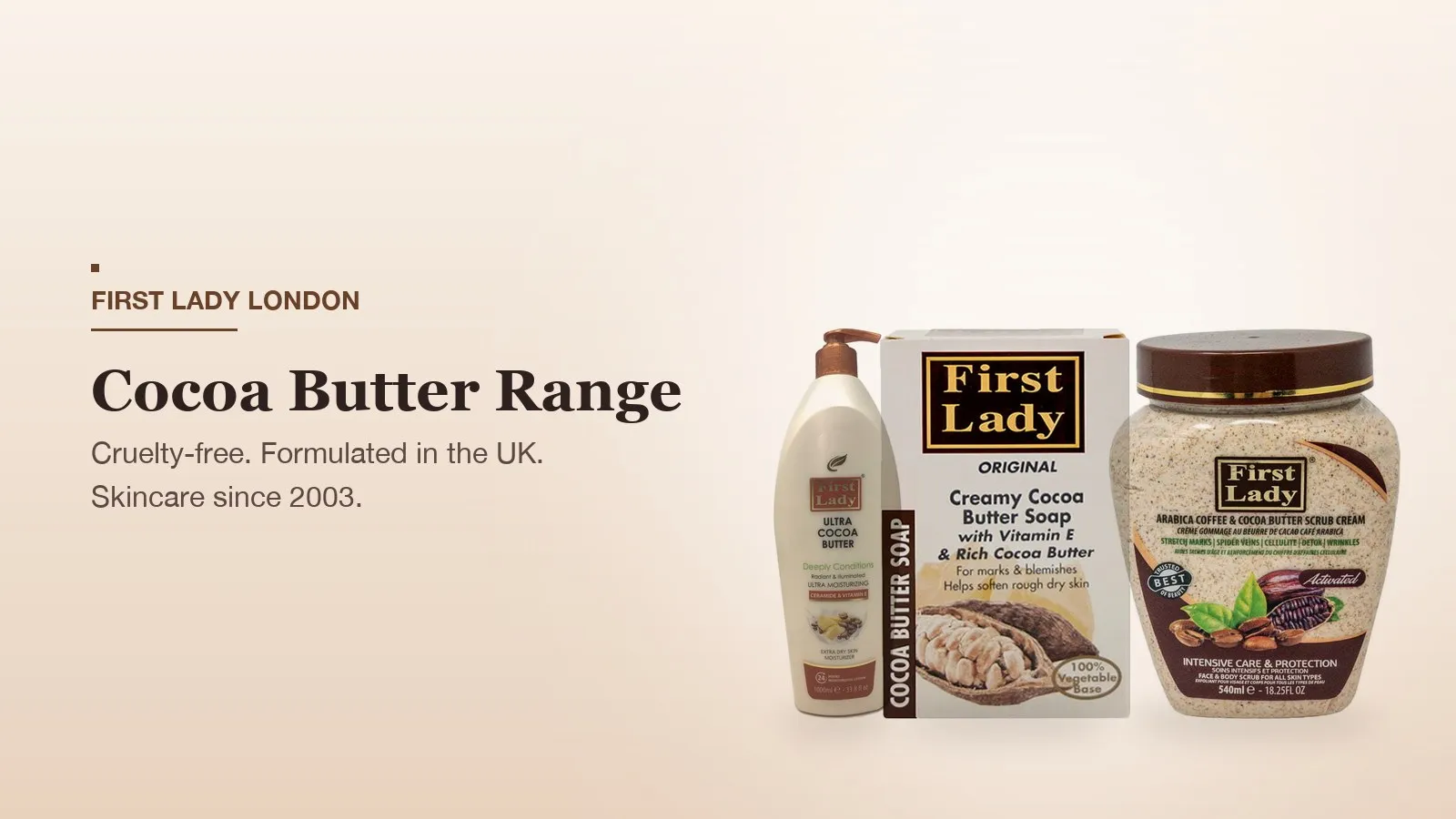First Lady London products featured on the Cocoa Butter Body Lotion UK: Moisturising Cocoa Butter Lotion, Soap and Scrub